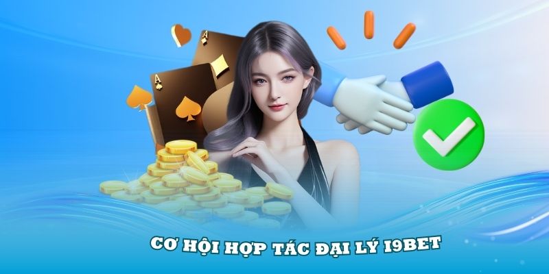 Hướng dẫn chi tiết các bước trở thành đại lý I9Bet