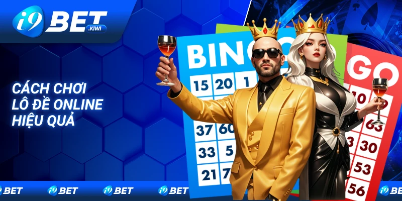 Cách chơi lô đề online hiệu quả