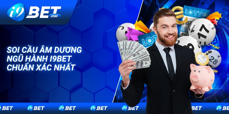 Hướng dẫn soi cầu âm dương ngũ hành để chọn lô chính xác